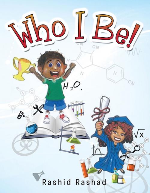 Cover of the book Who I Be! by Rashid Rashad, AuthorHouse