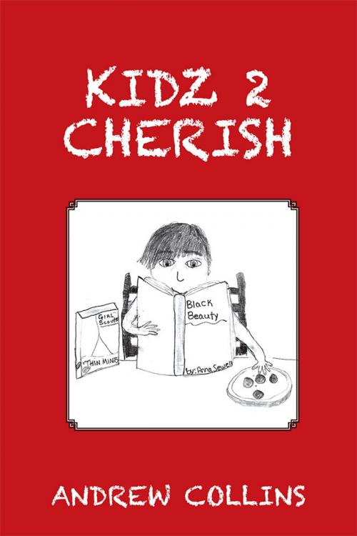 Cover of the book Kidz 2 Cherish by Andrew Collins, AuthorHouse