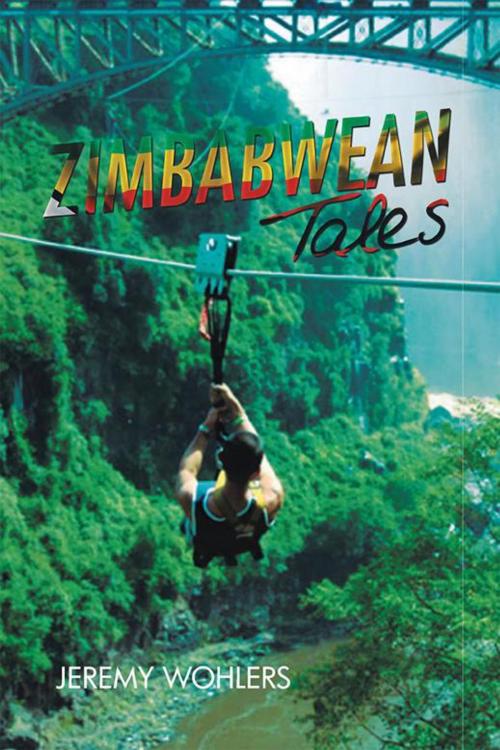 Cover of the book Zimbabwean Tales by Jeremy Wohlers, Xlibris AU