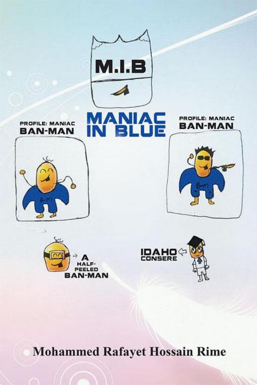 Cover of the book Maniac in Blue (M.I.B.) by Mohammed Rafayet Hossain Rime, Xlibris AU