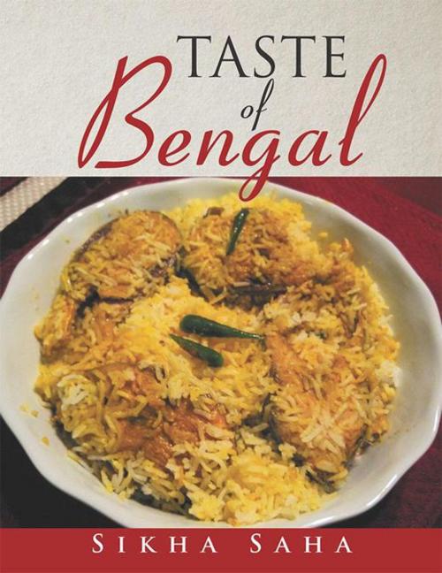 Cover of the book Taste of Bengal by Sikha Saha, Xlibris US