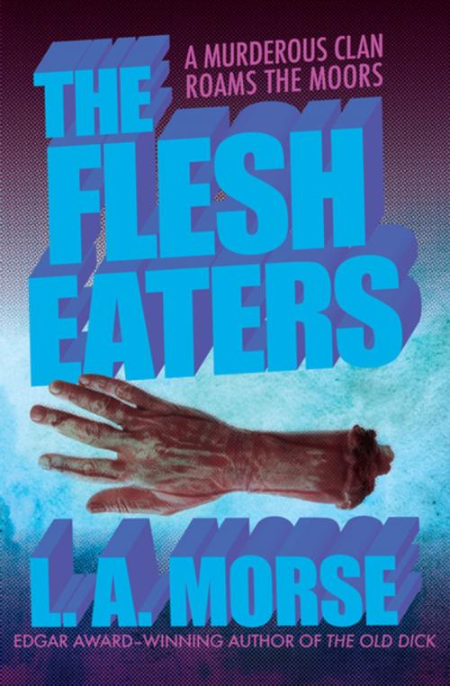 Cover of the book The Flesh Eaters by L. A. Morse, Open Road Media