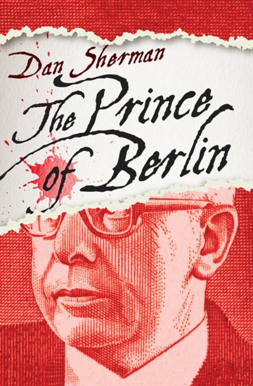 Cover of the book The Prince of Berlin by Dan Sherman, Open Road Media