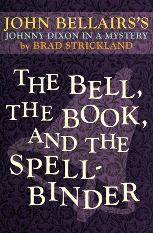 Cover of the book The Bell, the Book, and the Spellbinder by John Bellairs, Brad Strickland, Open Road Media