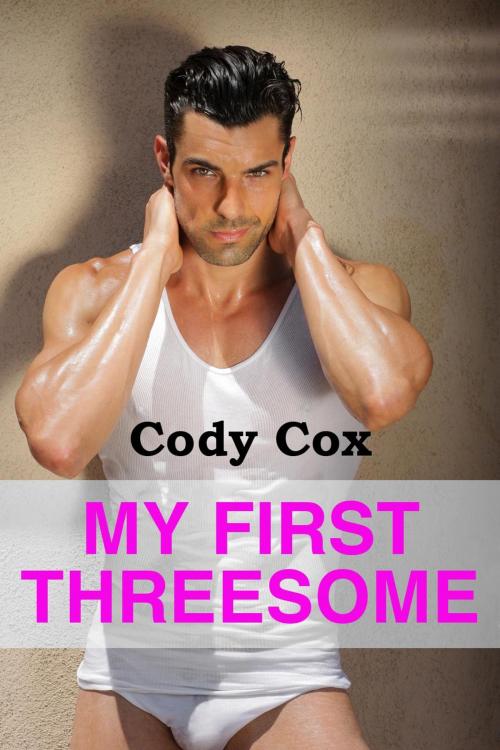 Cover of the book My First Threesome by Cody Cox, Black Key Press