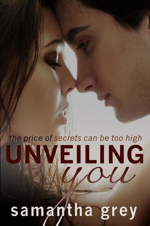 Cover of the book Unveiling You by Samantha Grey, Samantha Grey