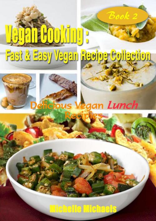 Cover of the book Delicious Vegan Lunch Recipes by Michelle Michaels, Michelle Michaels
