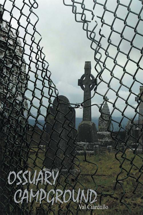 Cover of the book Ossuary Campground by Val Ciardullo, Xlibris US