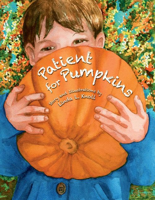 Cover of the book Patient for Pumpkins by Linda L. Knoll, North Atlantic Books