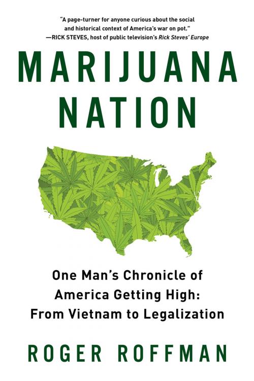 Cover of the book Marijuana Nation: One Man's Chronicle of America Getting High: From Vietnam to Legalization by Roger Roffman, Pegasus Books