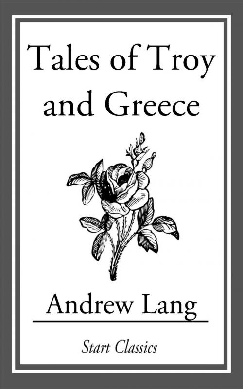 Cover of the book Tales of Troy and Greece by Andrew Lang, Start Classics