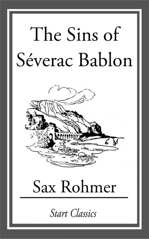 Cover of the book The Sins of Séverac Bablon by Sax Rohmer, Start Classics