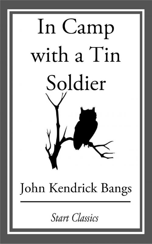 Cover of the book In Camp with a Tin Soldier by John Kendrick Bangs, Start Classics