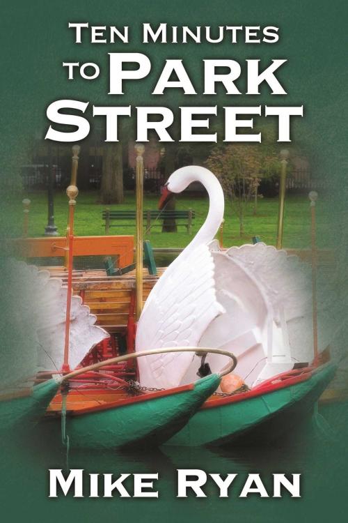 Cover of the book Ten Minutes To Park Street by Mike Ryan, Whiskey Creek Press