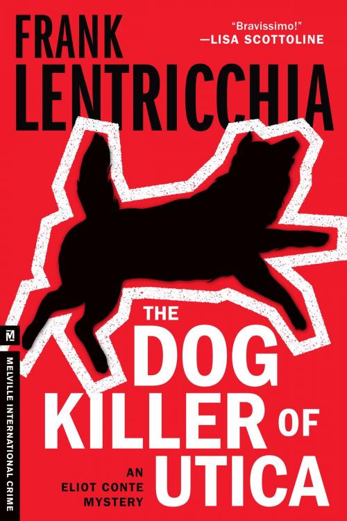 Cover of the book The Dog Killer of Utica by Frank Lentricchia, Melville House