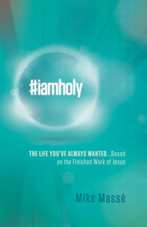 Cover of the book #iamholy by Mike Massé, Charisma House