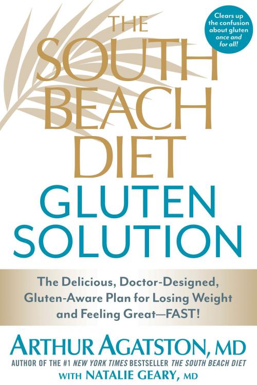 Cover of the book The South Beach Diet Gluten Solution by Arthur Agatston, Natalie Geary, Potter/Ten Speed/Harmony/Rodale