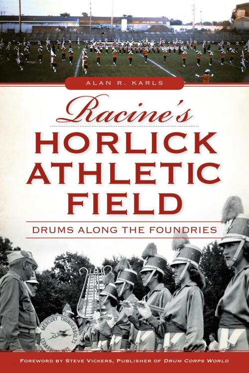 Cover of the book Racine's Horlick Athletic Field by Alan R. Karls, Arcadia Publishing Inc.