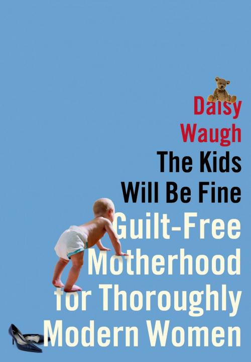 Cover of the book The Kids Will Be Fine by Daisy Waugh, Henry Holt and Co.