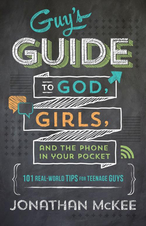 Cover of the book The Guy's Guide to God, Girls, and the Phone in Your Pocket by Jonathan McKee, Barbour Publishing, Inc.