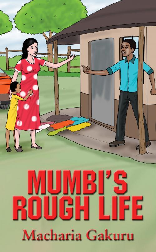 Cover of the book Mumbi's Rough Life by Macharia Gakuru, Mumbibooks