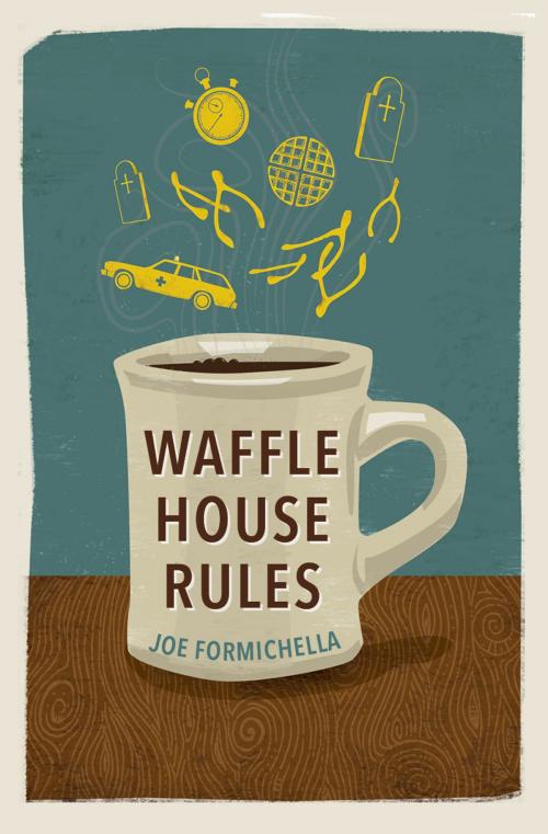 Cover of the book Waffle House Rules by Joe Formichella, River's Edge Media, LLC