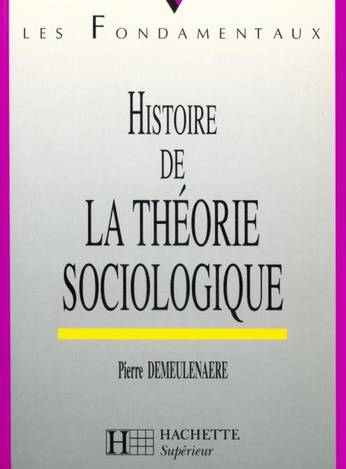 Cover of the book Histoire de la théorie sociologique - Livre de l'élève - Edition 1997 by Pierre Demeulenaere, Hachette Éducation