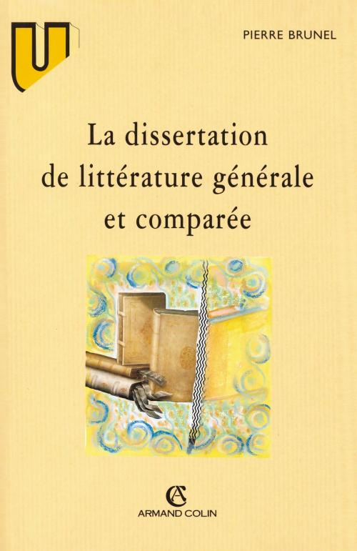 Cover of the book La dissertation de littérature générale et comparée by Pierre Brunel, Armand Colin