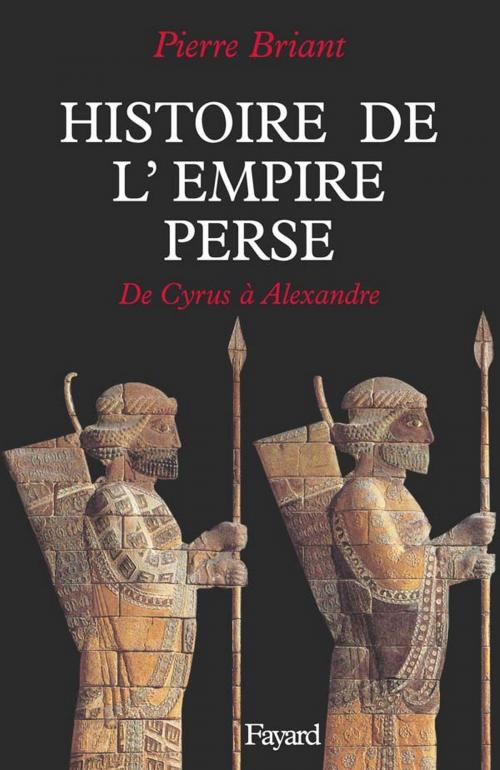 Cover of the book Histoire de l'Empire perse by Pierre Briant, Fayard