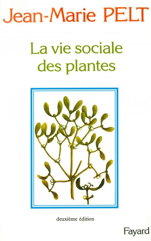 Cover of the book La Vie sociale des plantes by Jean-Marie Pelt, Fayard