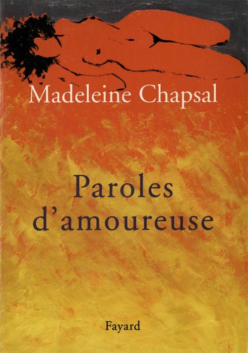 Cover of the book Paroles d'amoureuse by Madeleine Chapsal, Fayard