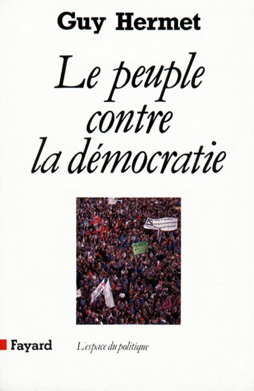 Cover of the book Le Peuple contre la démocratie by Guy Hermet, Fayard