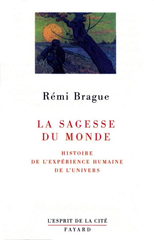 Cover of the book La sagesse du monde by Rémi Brague, Fayard