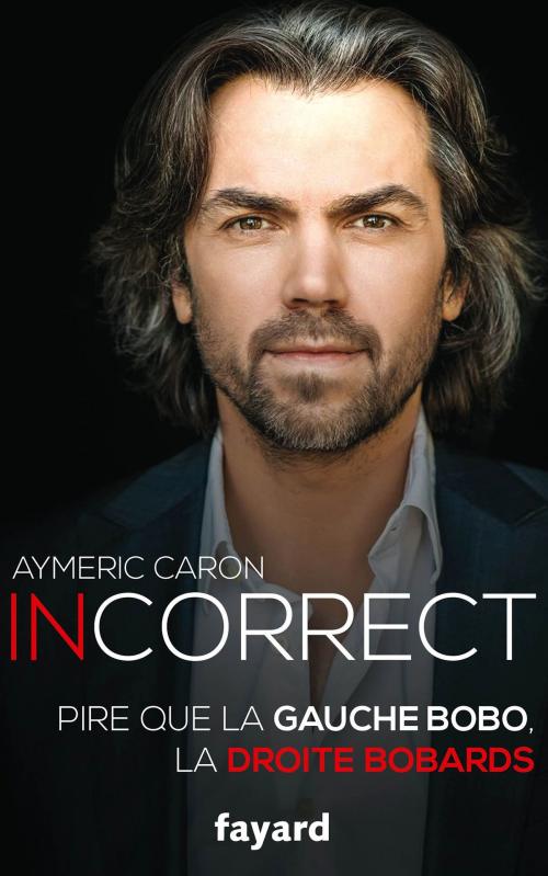 Cover of the book Incorrect by Aymeric Caron, Fayard