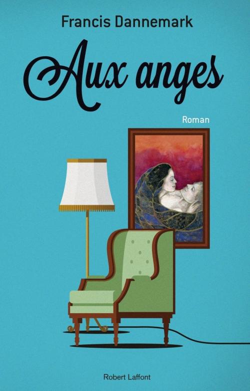 Cover of the book Aux anges by Francis DANNEMARK, Groupe Robert Laffont