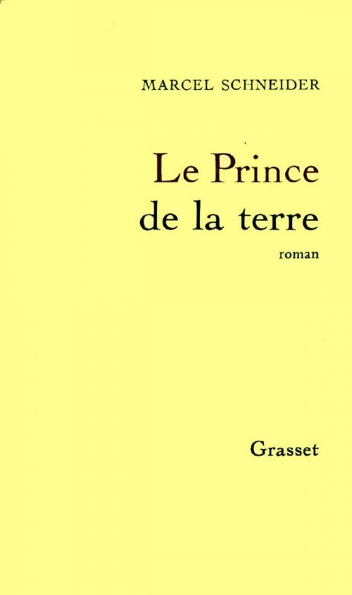 Cover of the book Le Prince de la terre by Marcel Schneider, Grasset