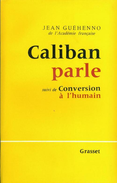 Cover of the book Caliban parle - suivi de : Conversion à l'humain by Jean Guéhenno, Grasset