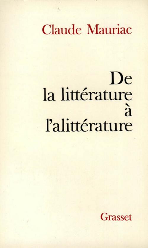 Cover of the book De la littérature à l'alittérature by Claude Mauriac, Grasset