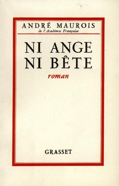 Cover of the book Ni ange ni bête by André Maurois, Grasset