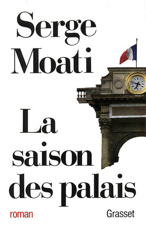 Cover of the book La saison des palais by Serge Moati, Grasset