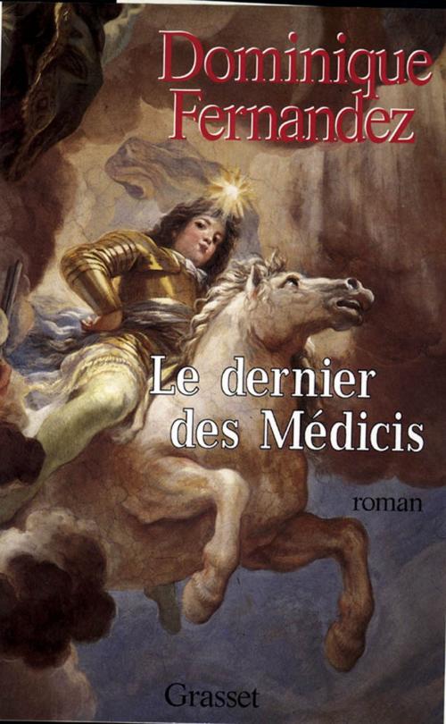 Cover of the book Le dernier des Médicis by Dominique Fernandez de l'Académie Française, Grasset