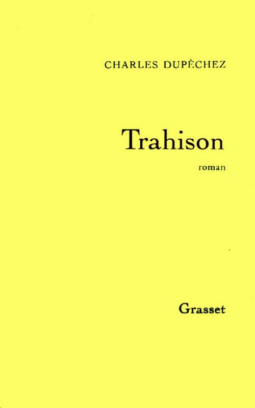 Cover of the book Trahison by Charles F. Dupêchez, Grasset