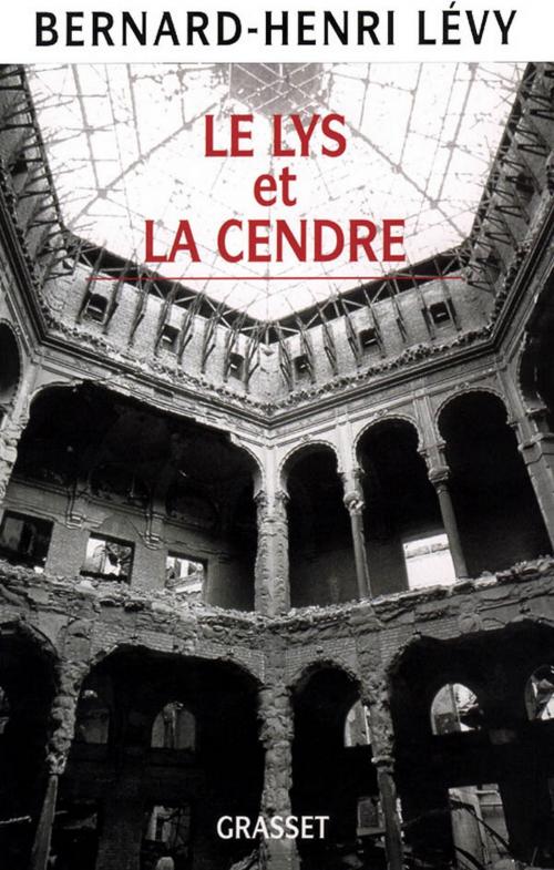 Cover of the book Le Lys et la Cendre by Bernard-Henri Lévy, Grasset