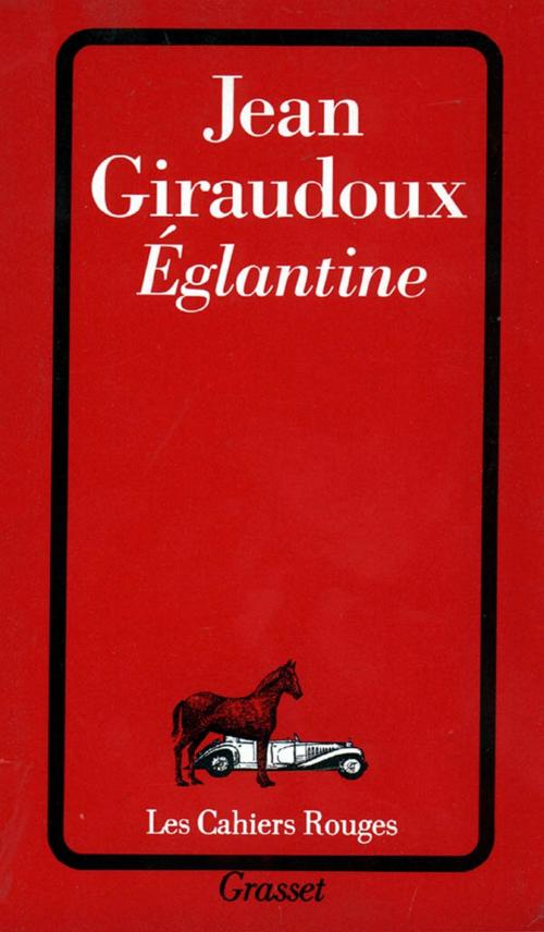 Cover of the book Eglantine by Jean Giraudoux, Grasset