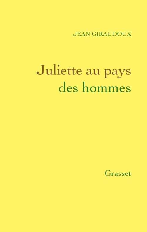 Cover of the book Juliette au pays des hommes by Jean Giraudoux, Grasset