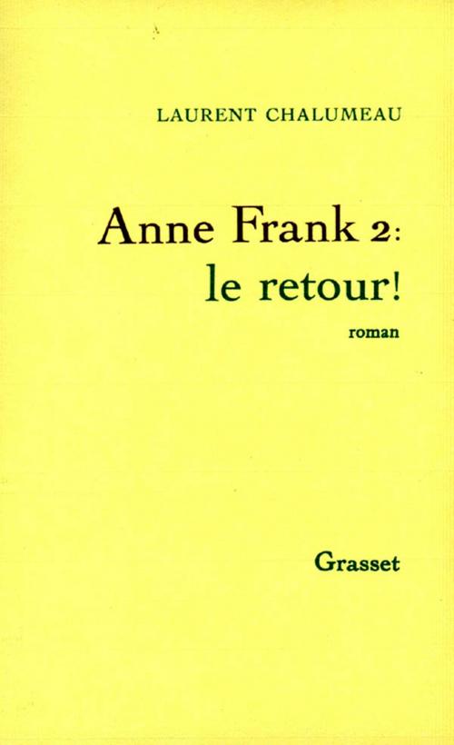 Cover of the book Anne Frank 2, le retour ! by Laurent Chalumeau, Grasset