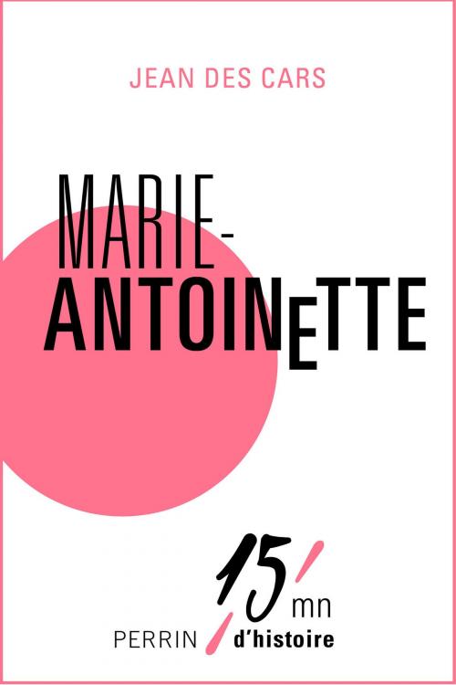 Cover of the book Marie-Antoinette by Jean des CARS, Place des éditeurs