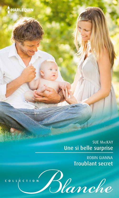 Cover of the book Une si belle surprise - Troublant secret by Sue MacKay, Robin Gianna, Harlequin