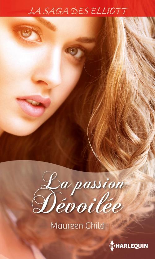 Cover of the book La passion dévoilée (Saga) by Maureen Child, Harlequin