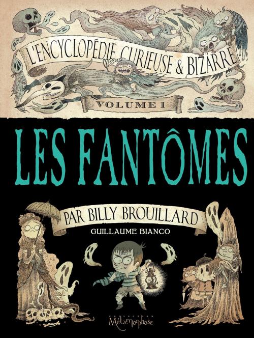 Cover of the book L'Encyclopédie curieuse et bizarre par Billy Brouillard - Volume 1 by Guillaume Bianco, Soleil